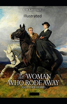 The Woman who Rode Away Illustrated by D.H. Lawrence