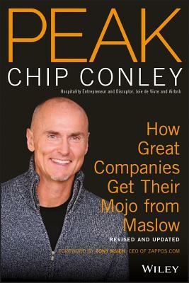 Peak: How Great Companies Get Their Mojo from Maslow by Chip Conley