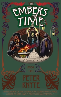 The Embers of Time: Book 2 in the Flames of Time trilogy by Peter Knyte