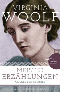 Virginia Woolf - Meistererzählungen / Collected Stories by Virginia Woolf