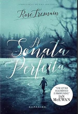 A Sonata Perfeita by Rose Tremain