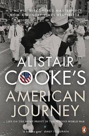 Alistair Cooks American Journey by Alistair Cook, Alistair Cook