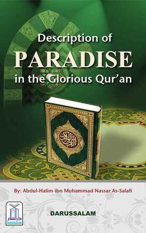 Description of Paradise in the Glorious Qur'an by Abdul Halim Ibn Muhammad Nassae As-Salafi, Darussalam