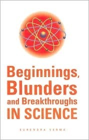 Beginnings, Blunders, and Breakthroughs in Science (June 2008) by Surendra Verma