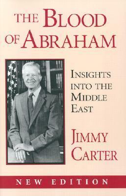 Blood of Abraham: Insights Into the Middle East by Jimmy Carter