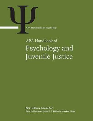 APA Handbook of Psychology and Juvenile Justice by Kirk Heilbrun