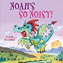 Noah's So Noisy by Judith Heneghan