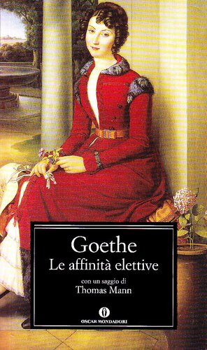 Le affinità elettive by Johann Wolfgang von Goethe, Thomas Mann