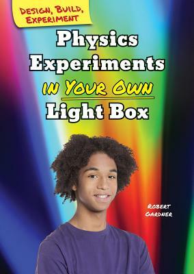 Physics Experiments in Your Own Light Box by Robert Gardner