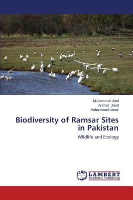 Biodiversity of Ramsar Sites in Pakistan by Altaf Muhammad, Javid Arshad, Umair Muhammad