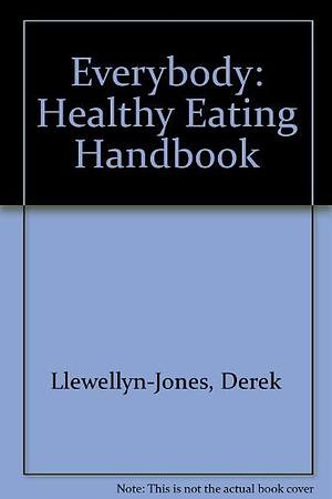 Everybody: The Healthy Eating Handbook by Derek Llewellyn-Jones