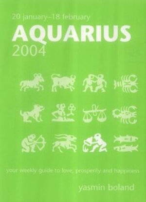Aquarius 2004 (New Holland Horoscope) by Yasmin Boland