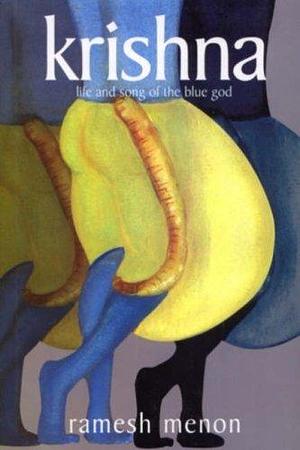 Krishna - Life and Song of the Blue God by Ramesh Menon, Ramesh Menon