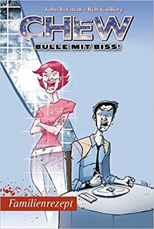 Chew - Bulle mit Biss: Familienrezept by John Layman