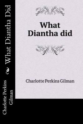 What Diantha Did by Charlotte Perkins Gilman