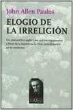 Elogio De La Irreligion by John Allen Paulos
