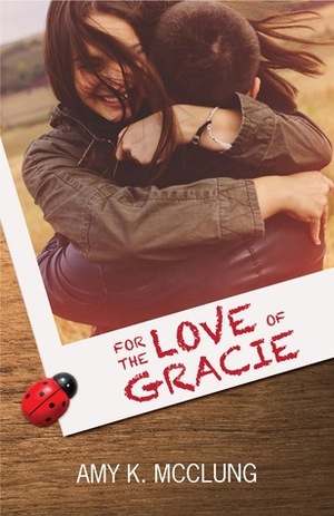 For the Love of Gracie by Amy K. McClung