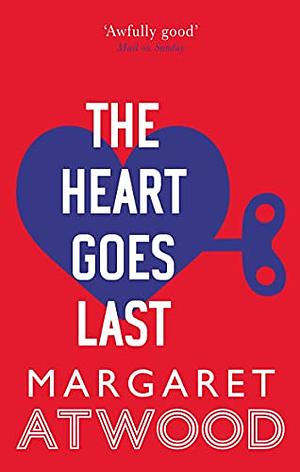 The Heart Goes Last by Margaret Atwood