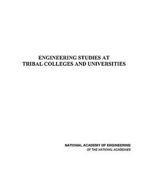 Engineering Studies at Tribal Colleges and Universities by Steering Committee for Engineering Studi, National Academy of Engineering