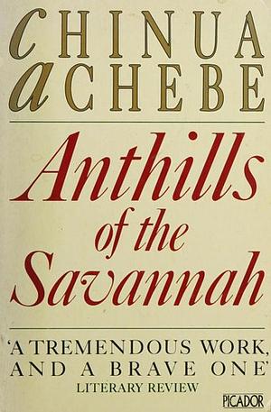 Anthills Of The Savannah by Chinua Achebe