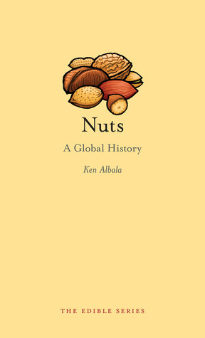 Nuts: A Global History by Ken Albala
