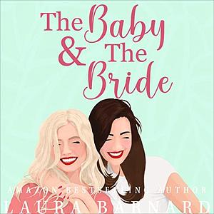 The Baby and the Bride by Laura Barnard