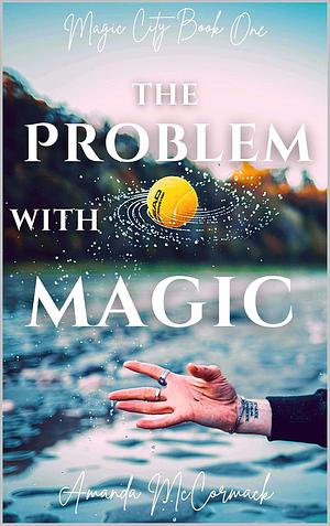 The Problem with Magic by Amanda McCormack