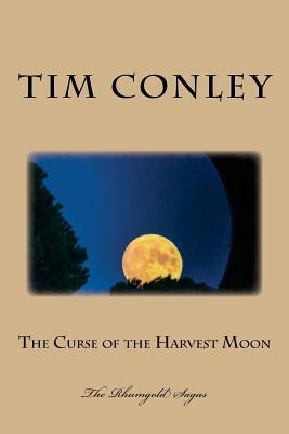The Curse of the Harvest Moon by Tim Conley