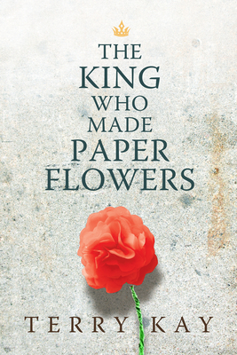 The King Who Made Paper Flowers by Terry Kay