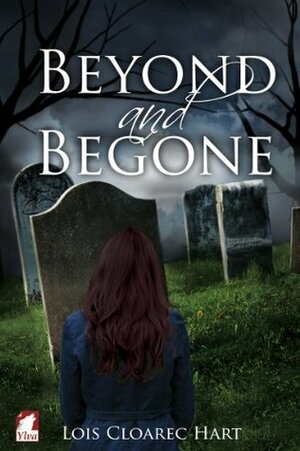 Beyond and Begone by Lois Cloarec Hart