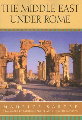 The Middle East Under Rome by Maurice Sartre