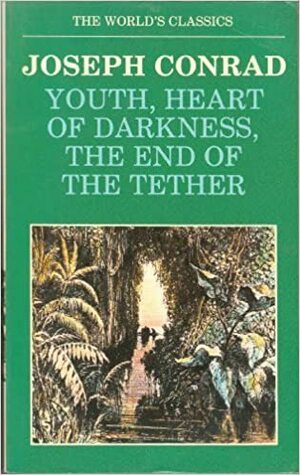Youth, Heart of Darkness, the End of the Tether by Joseph Conrad, Robert Kimbrough