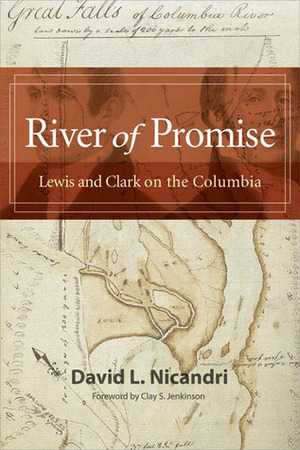 River of Promise: Lewis and Clark on the Columbia by Clay S. Jenkinson, David L. Nicandri