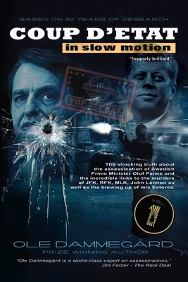 Coup d'etat in Slow Motion Vol I: The murder of Olof Palme by Ole Dammegard