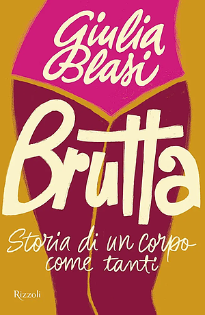 Brutta. Storia di un corpo come tanti  by Giulia Blasi