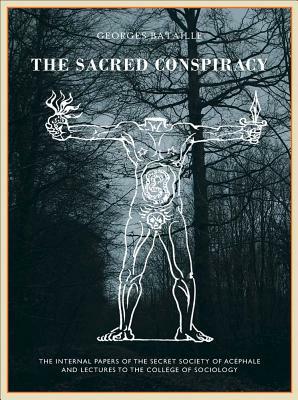 The Sacred Conspiracy: The Internal Papers of the Secret Society of Acéphale and Lectures to the College of Sociology by Imre Keleman