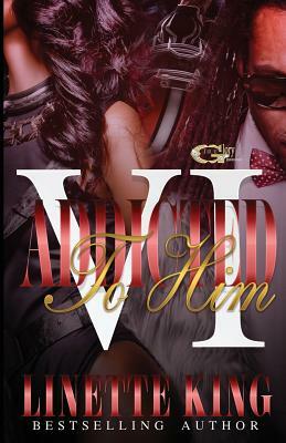 Addicted to him VI by Linette King