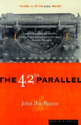 The 42nd Parallel by John Dos Passos