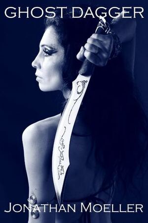 Ghost Dagger by Jonathan Moeller