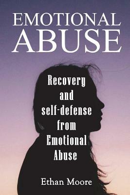 Emotional abuse: Recovery and self-defense from Emotional Abuse by Ethan Moore
