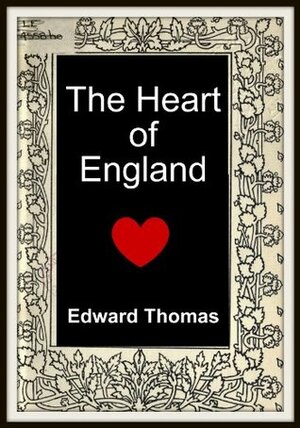 The Heart of England by Edward Thomas