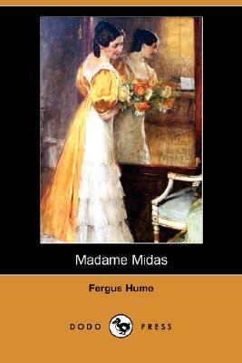 Madame Midas (Dodo Press) by Fergus Hume