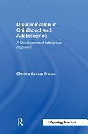 Discrimination in Childhood and Adolescence: A Developmental Intergroup Approach by Christia Spears Brown