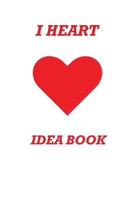 I Heart Idea Book by Karen Rhodes