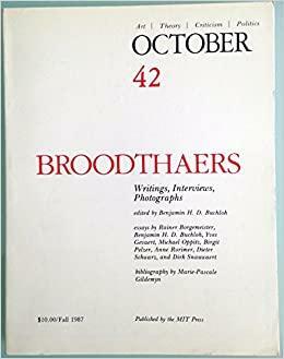 OCTOBER 42: ART/ THEORY/ CRITICISM/ POLITICS - FALL 1987: BROODTHAERS - WRITINGS, INTERVIEWS, PHOTOGRAPHS by Douglas Crimp, Rosalind E. Krauss, Annette Michelson