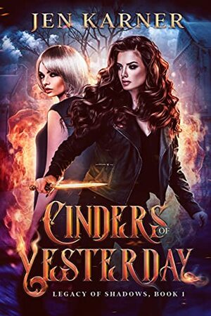 Cinders of Yesterday  by Jen Karner