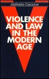 Violence And Law In The Modern Age by Antonio Cassese