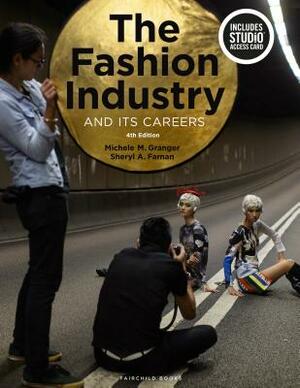 The Fashion Industry and Its Careers: Bundle Book + Studio Access Card [With Access Code] by Michele M. Granger, Sheryl A. Farnan