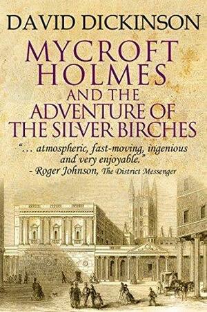 Mycroft Holmes and The Adventure of the Silver Birches by David Dickinson