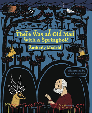 There Was an Old Man with a Springbok by Anthony Madrid